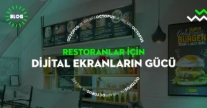 Restoranlar İçin Dijital Ekranların Gücü- Daha Etkili Bir Müşteri Deneyimi İçin Dijitalleşin